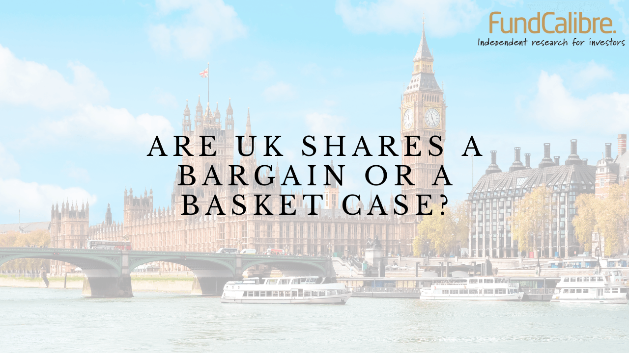 Are UK shares a bargain or a basket case? FundCalibre